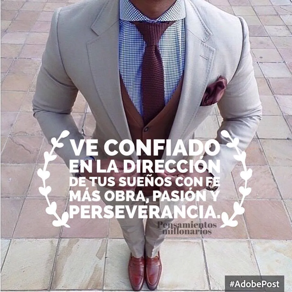 La primera oración es ve confiado en la dirección de tus sueños.