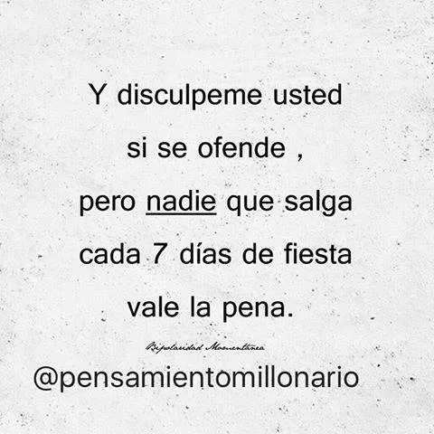 Y disculpeme usted si se ofende.