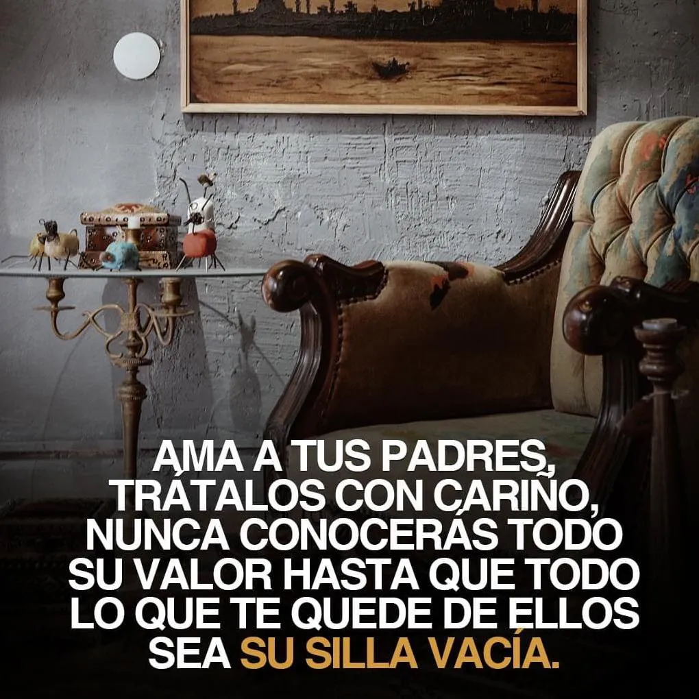 Ama a tus padres y trátalos con cariño.