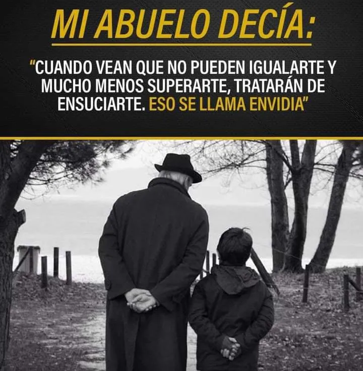 Mi abuelo decía cuando vean que no pueden igualarte y mucho menos superarte, tratarán de ensuciarte.  eso se llama envidia.