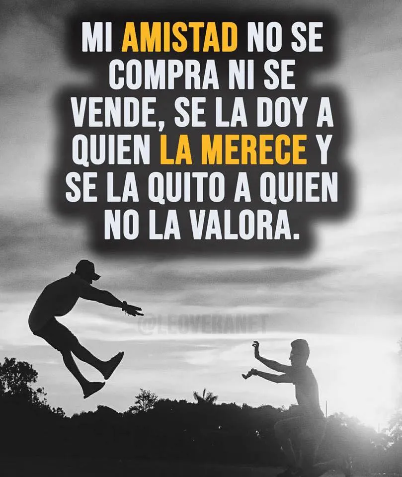 Mi amistad no se compra ni se vende.