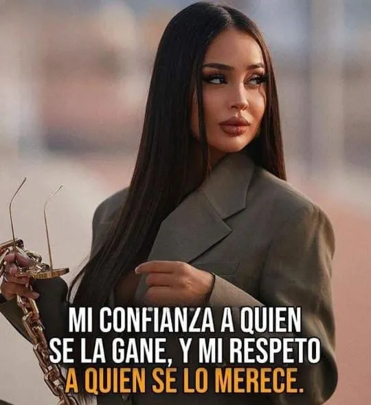 La primera oración del texto es mi confianza a quien se la gane