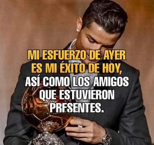 Mi esfuerzo de ayer es mi éxito de hoy.