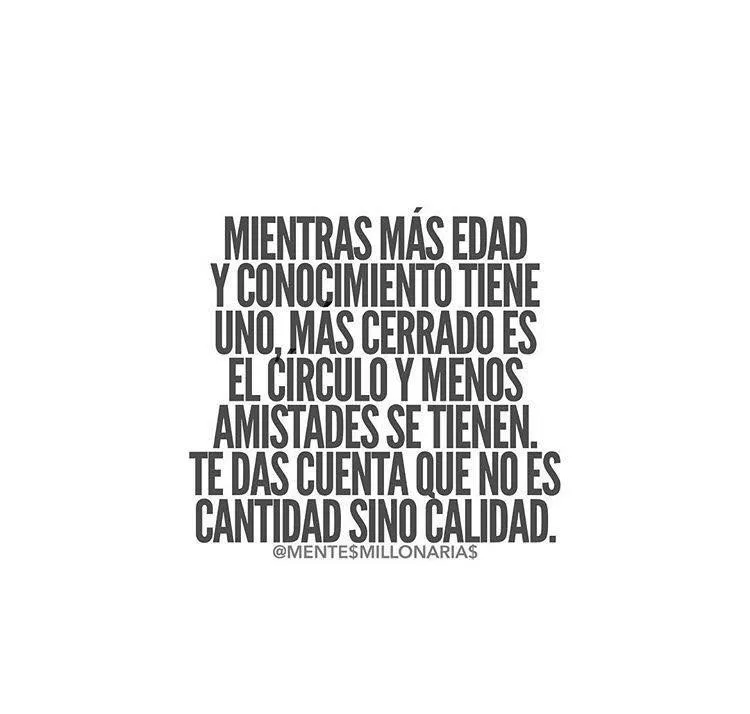 Mientras más edad y conocimiento tiene uno. . .