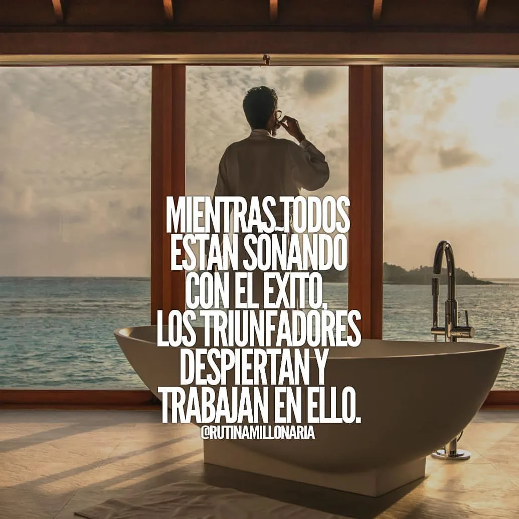 Mientras todos sueñan con el éxito los triunfadores despiertan y trabajan en ello.