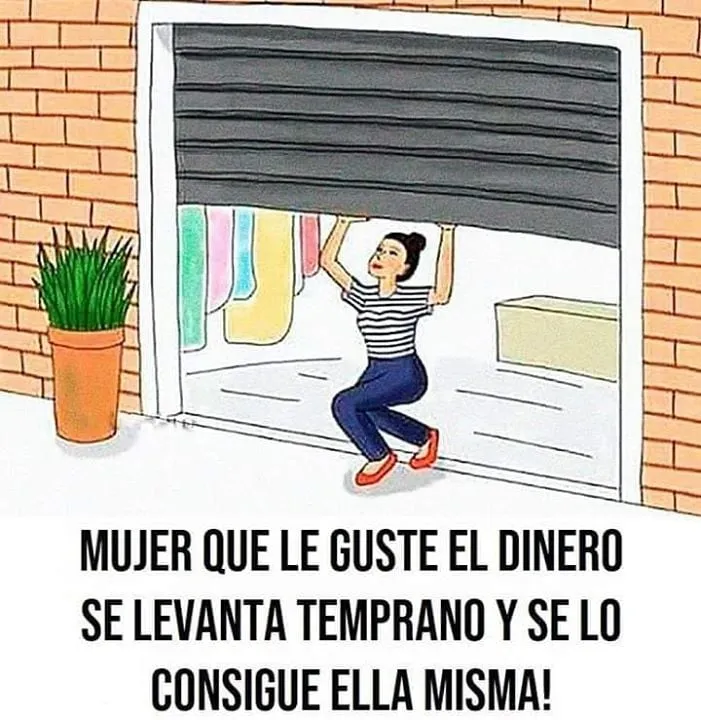 Mujer que le guste el dinero. . .