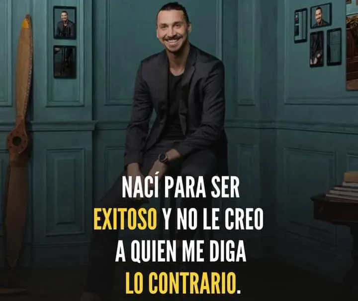 Nací para ser exitoso y no le creo a quien me diga lo contrario.