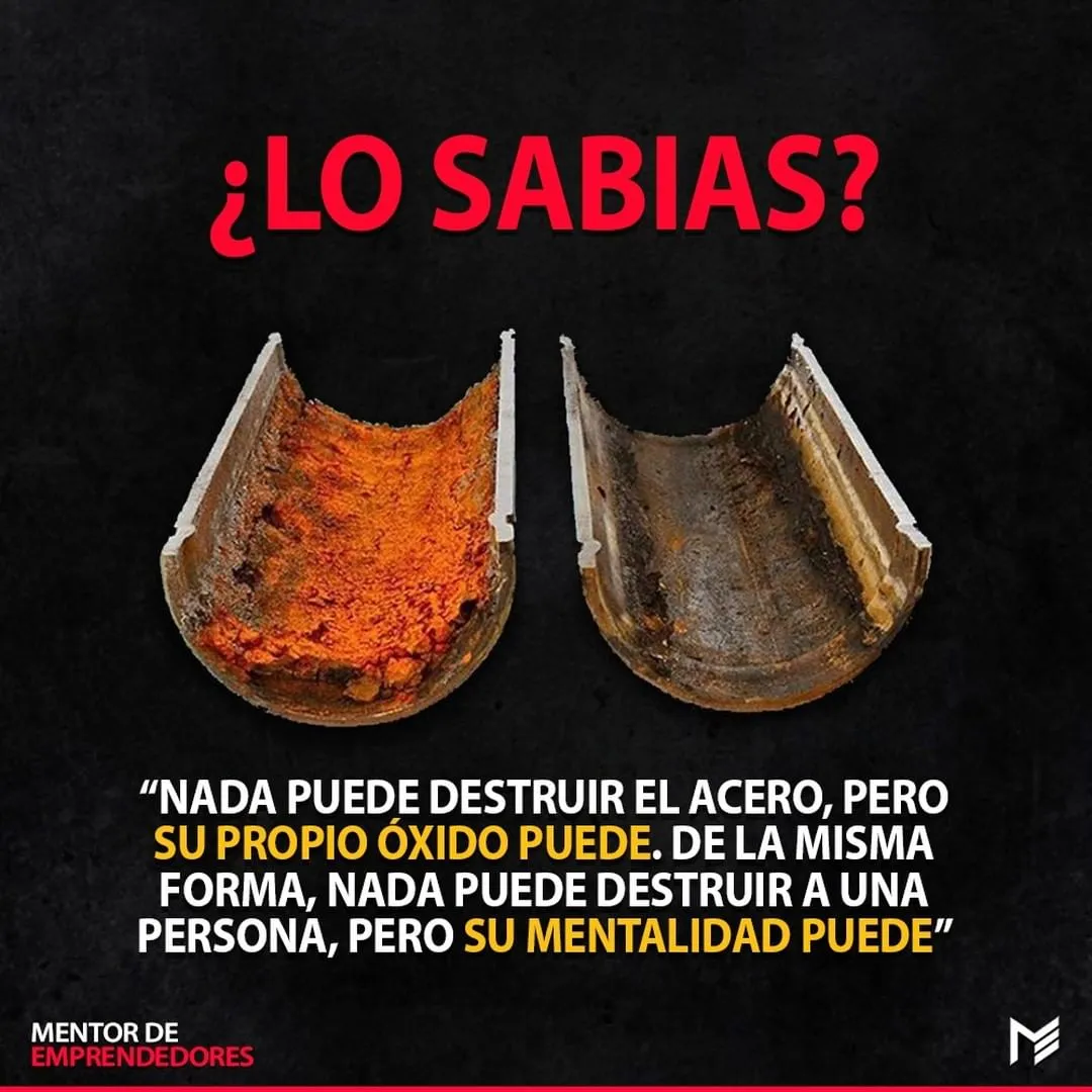 The first sentence of the text is nothing can destroy steel, but its own oxide can.  in the same way, nothing can destroy a person, but their mentality can.