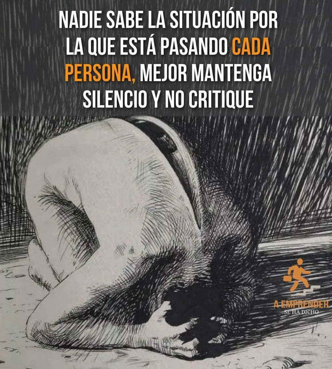 Nadie sabe la situación por la que está pasando cada persona.