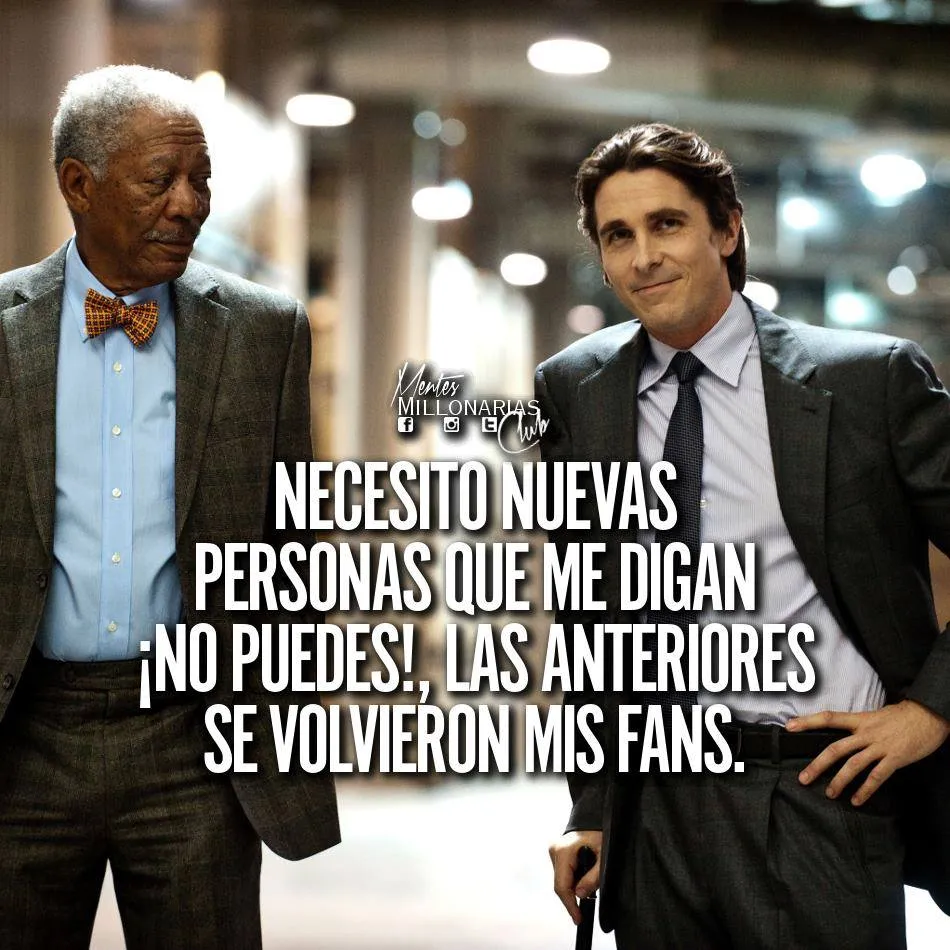 Necesito nuevas personas que me digan no puedes.