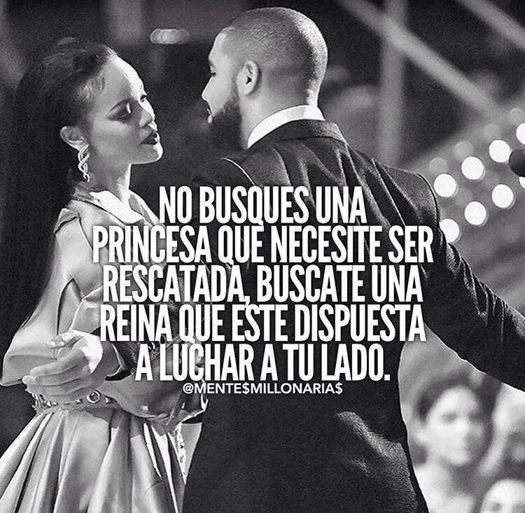 No busques una princesa que necesite ser rescatada.