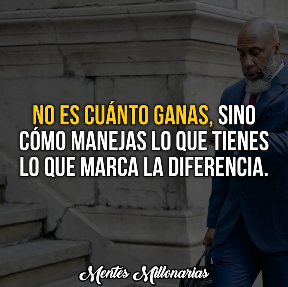 The first sentence is no es cuánto ganas, sino cómo manejas lo que tienes lo que marca la diferencia.