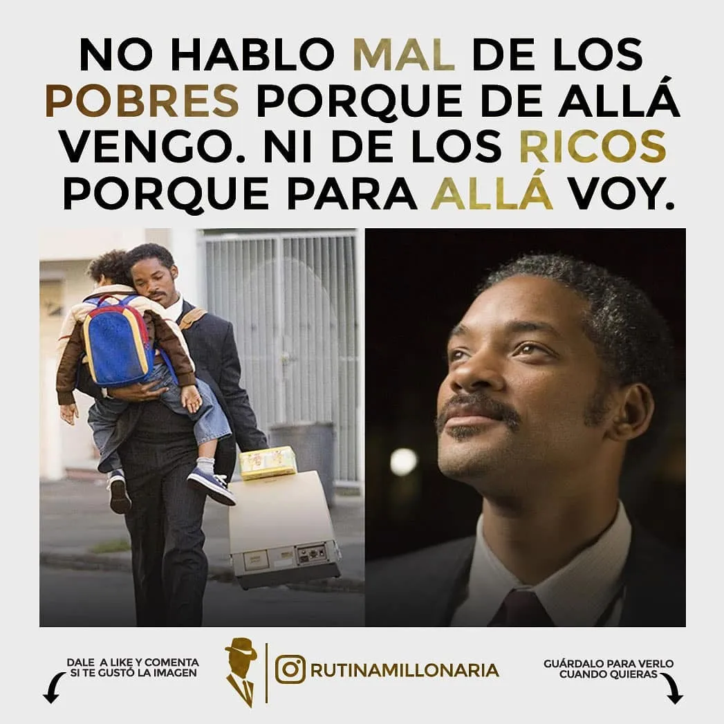 Will smith afirma que no habla mal de los pobres porque de ahí viene, ni de los ricos porque para allá va.