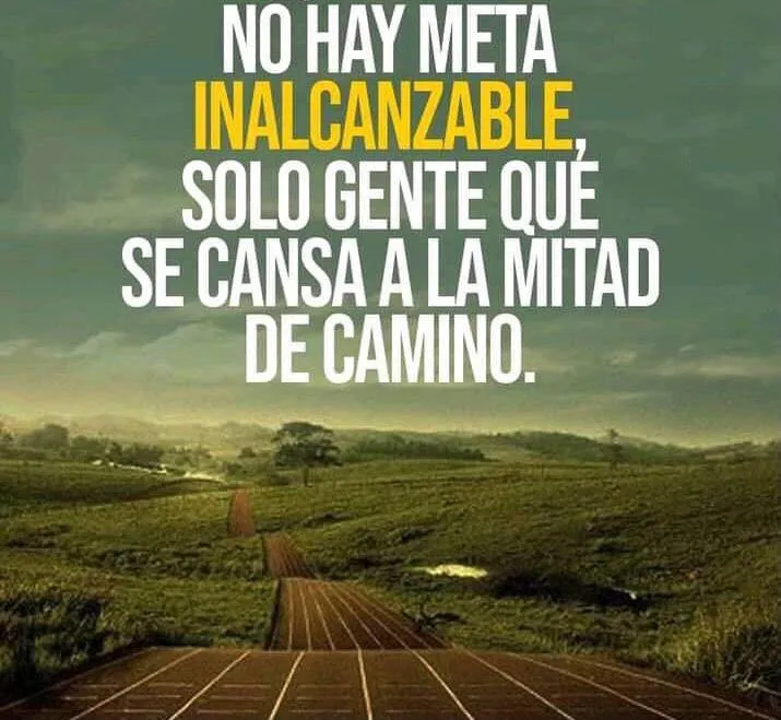 No hay meta inalcanzable.