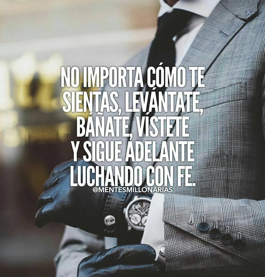 No importa cómo te sientas.