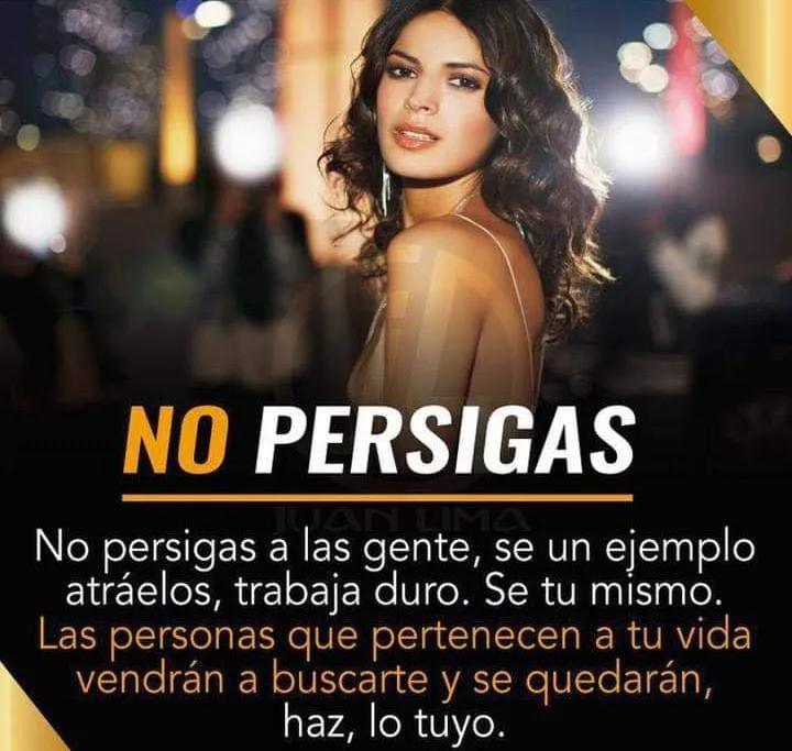 No persigas a las gente, se un ejemplo