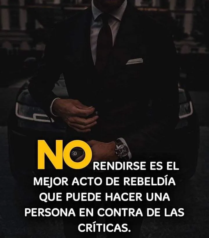 No rendirse es el mejor acto de rebeldía.