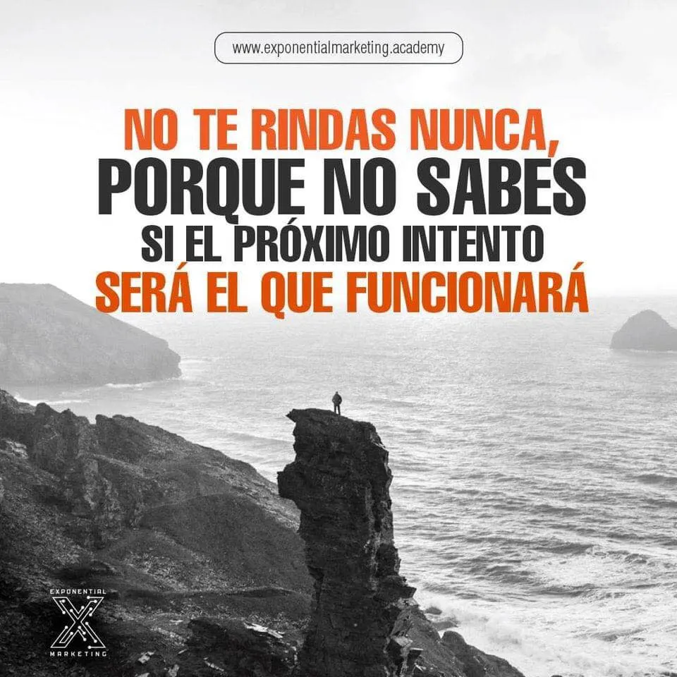 No te rindas nunca, porque no sabes si el próximo intento será el que funcionará.