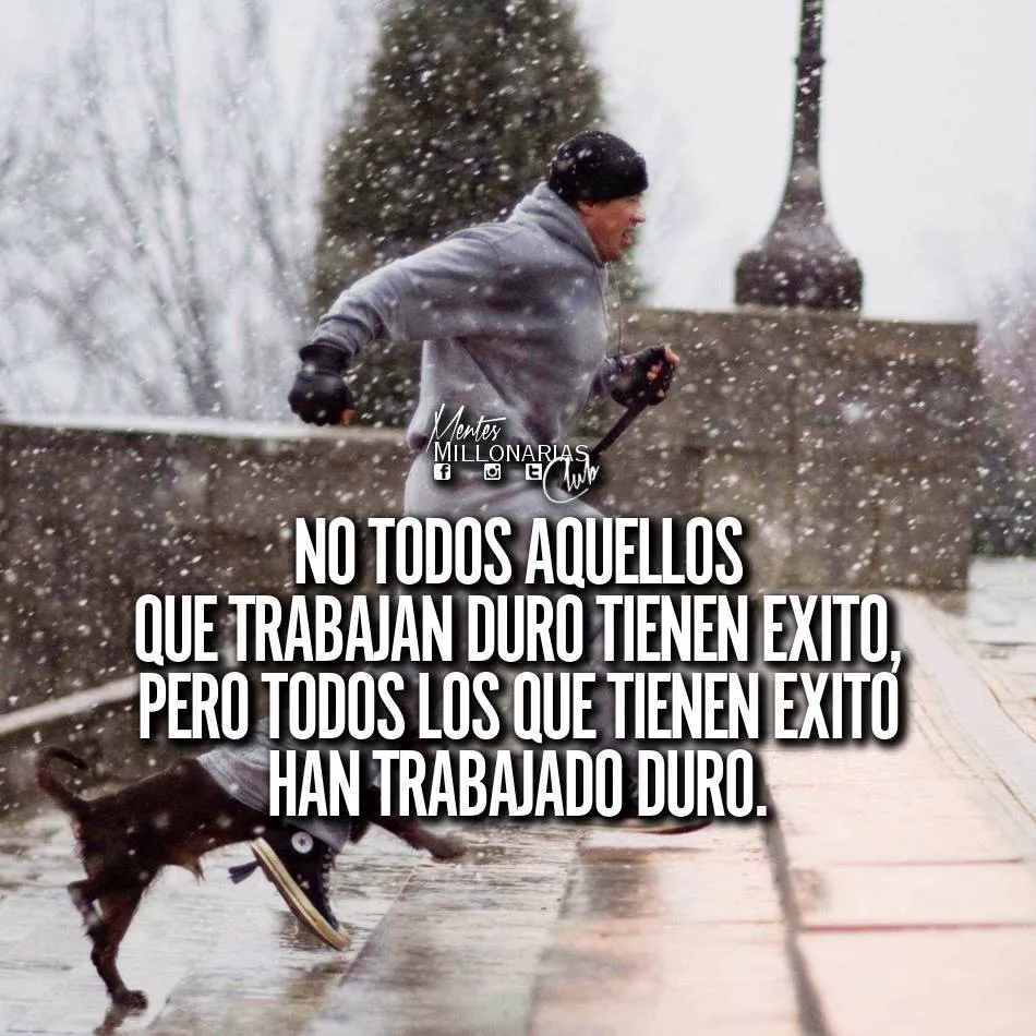 No todos aquellos que trabajan duro tienen éxito.
