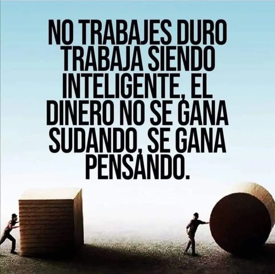 No trabajes duro, trabaja siendo inteligente.
