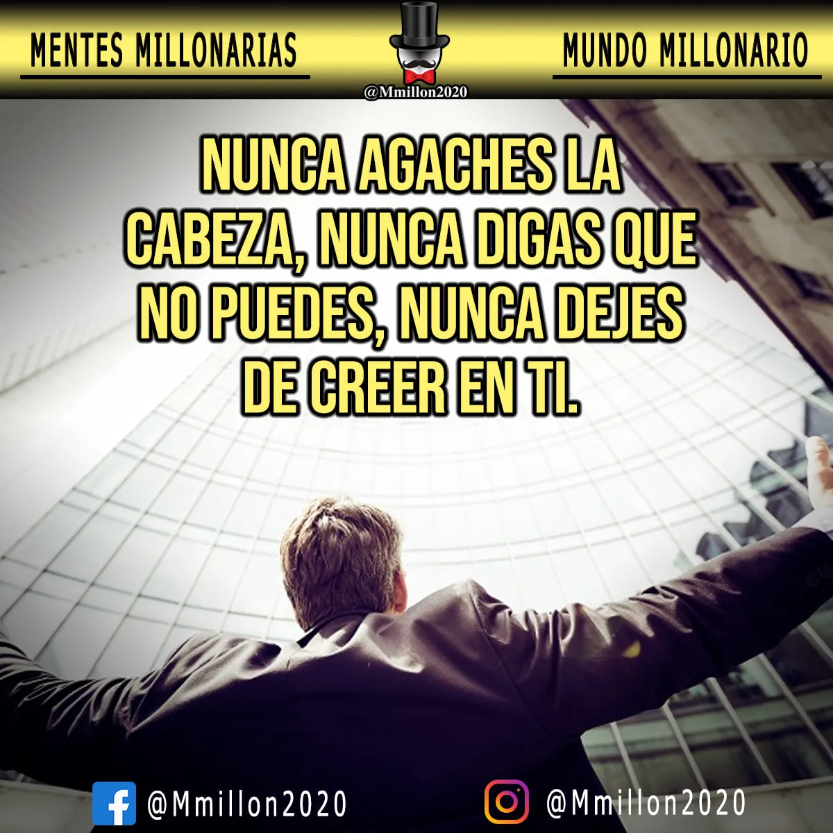 Nunca agaches la cabeza, nunca digas que no puedes, nunca dejes de creer en ti.