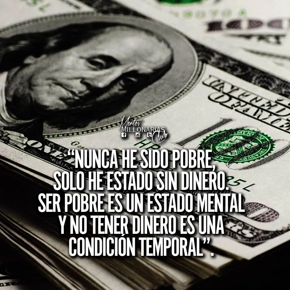 Nunca he sido pobre, solo he estado sin dinero.