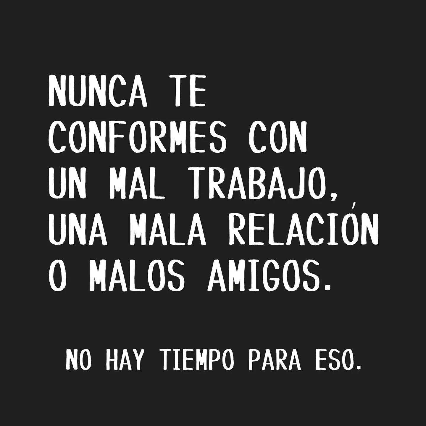 Nunca te conformes con un mal trabajo.