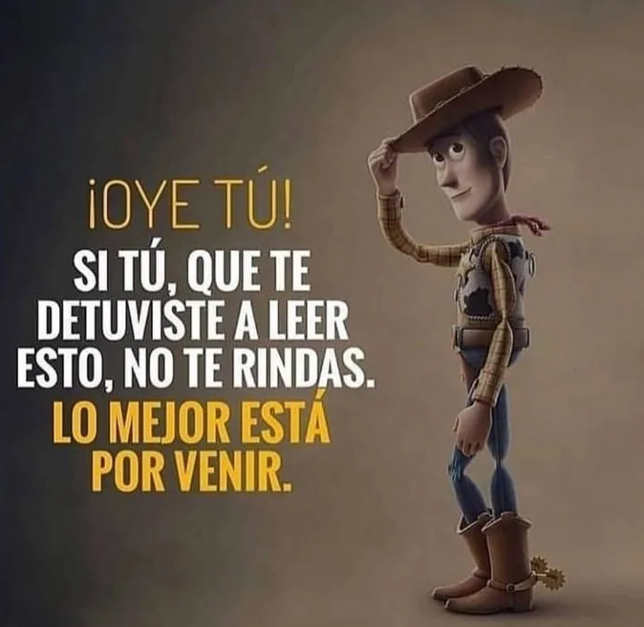 Oye tú, si tú que te detuviste a leer esto, no te rindas, lo mejor está por venir.