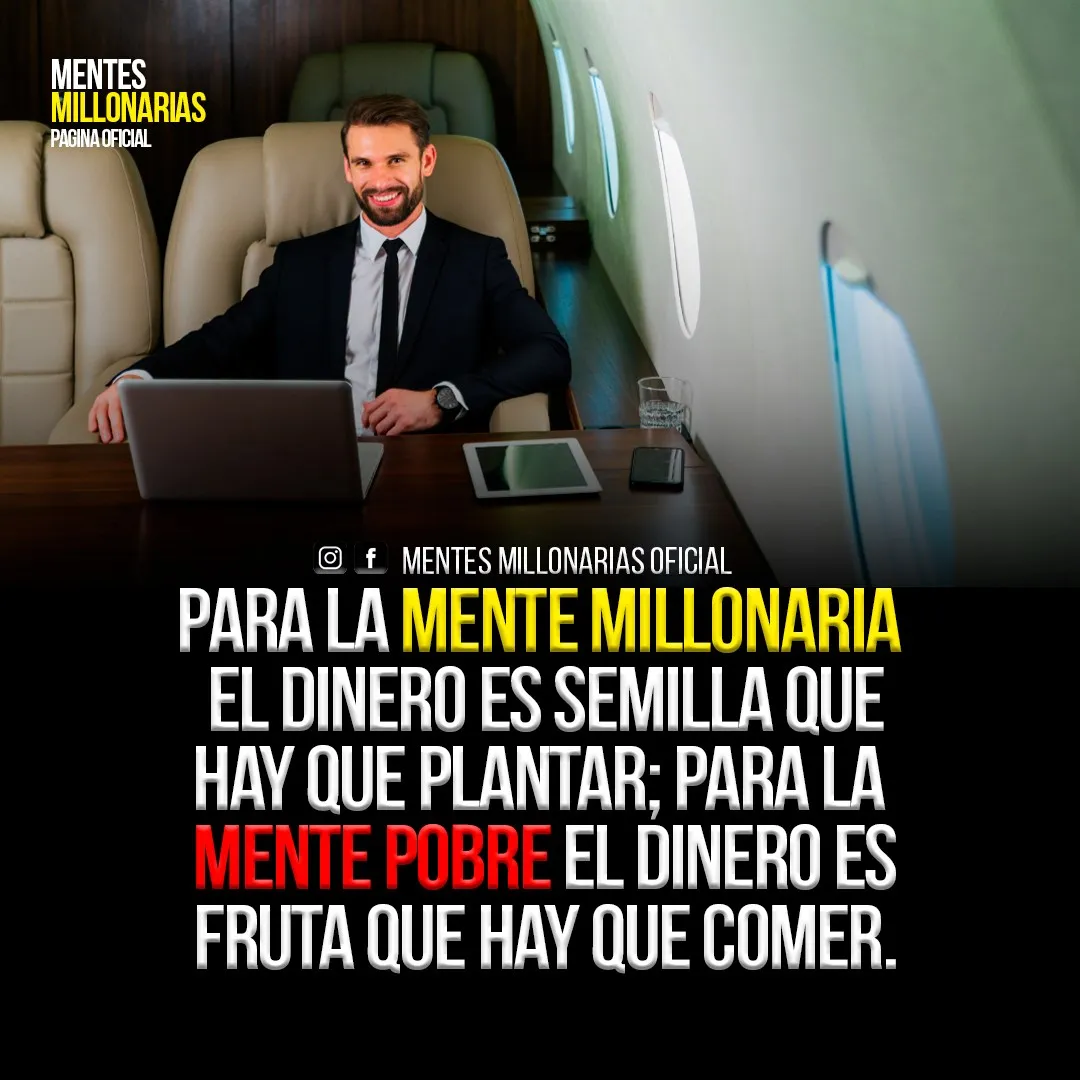 Para la mente millonaria el dinero es semilla que hay que plantar.