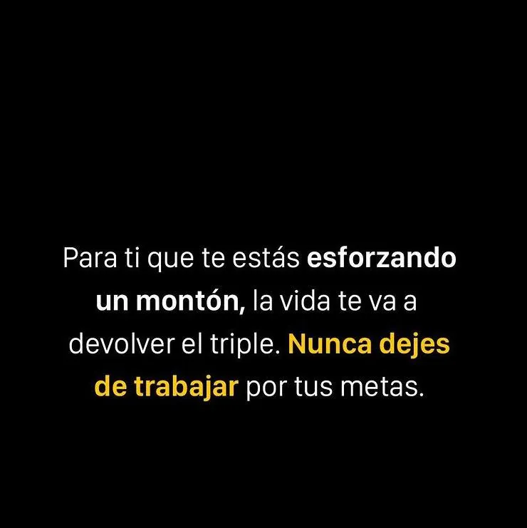 Para ti que te estás esforzando. . .
