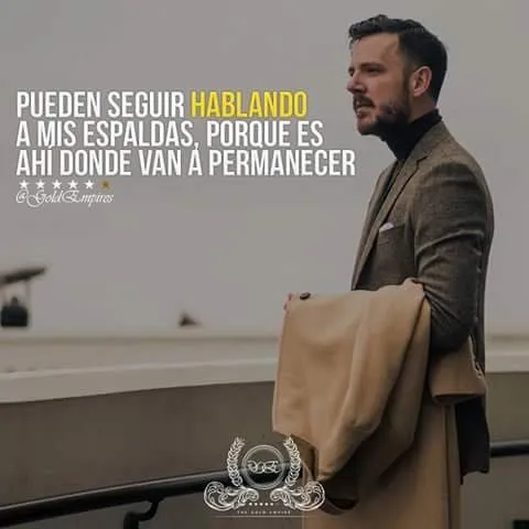 Pueden seguir hablando a mis espaldas. . .