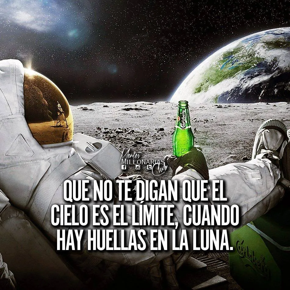 Que no te digan que el cielo es el límite. . .