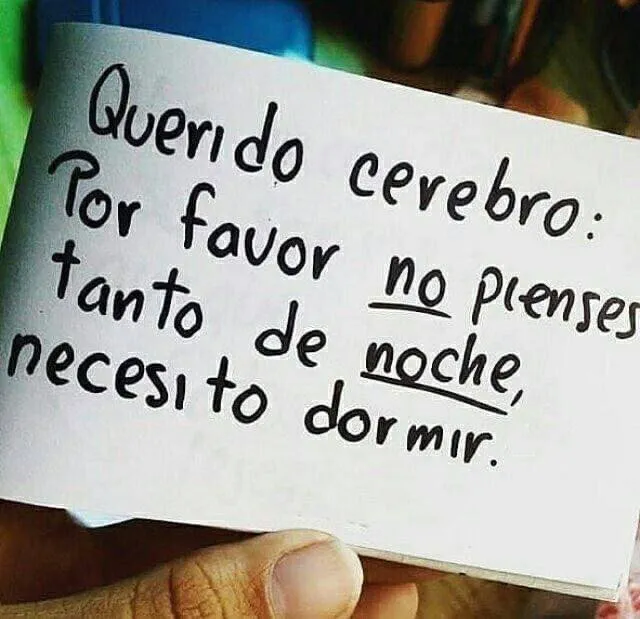 Querido cerebro por favor no pienses tanto de noche, necesito dormir.