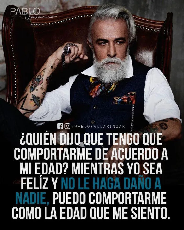 Quién dijo que tengo que comportarme de acuerdo a mi edad