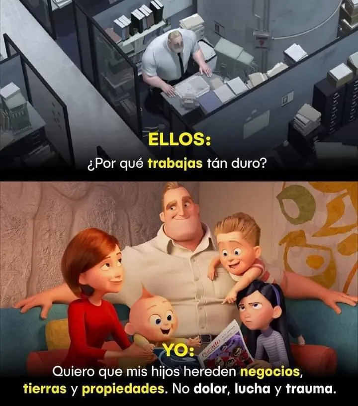 Quiero que mis hijos hereden negocios, tierras y propiedades.