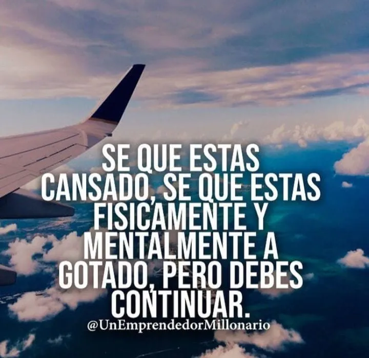 Sé que estás cansado, física y mentalmente agotado, pero debes continuar.