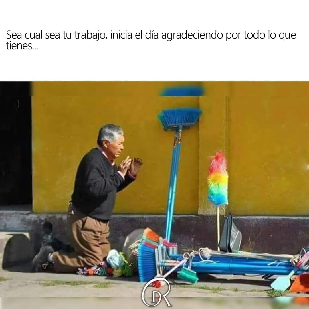 Sea cual sea tu trabajo, inicia el día agradeciendo. . .