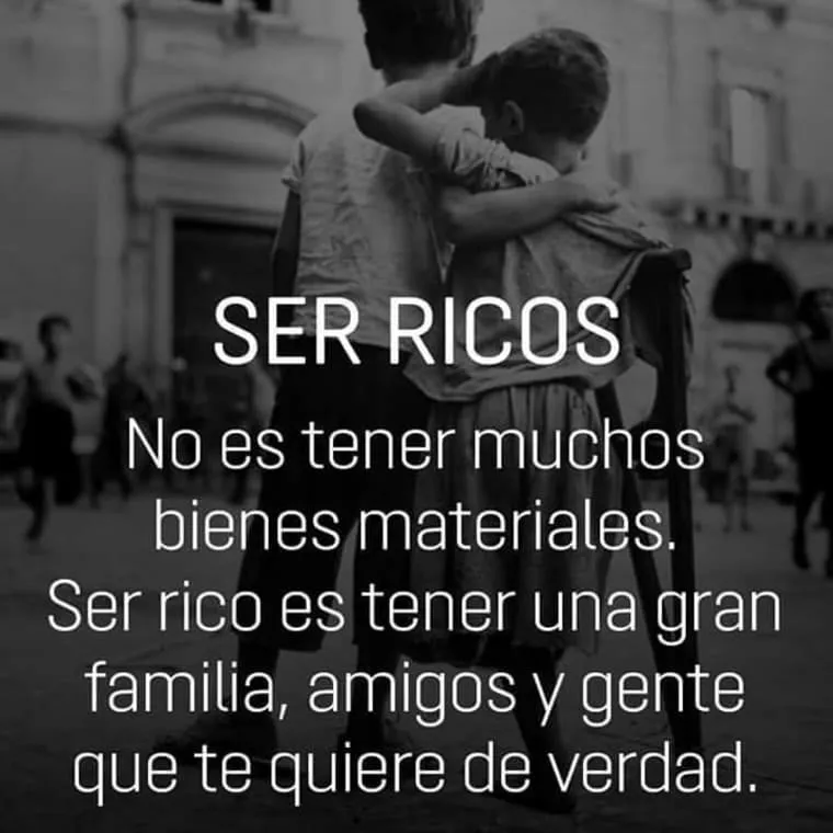 Ser rico no es tener muchos bienes materiales.