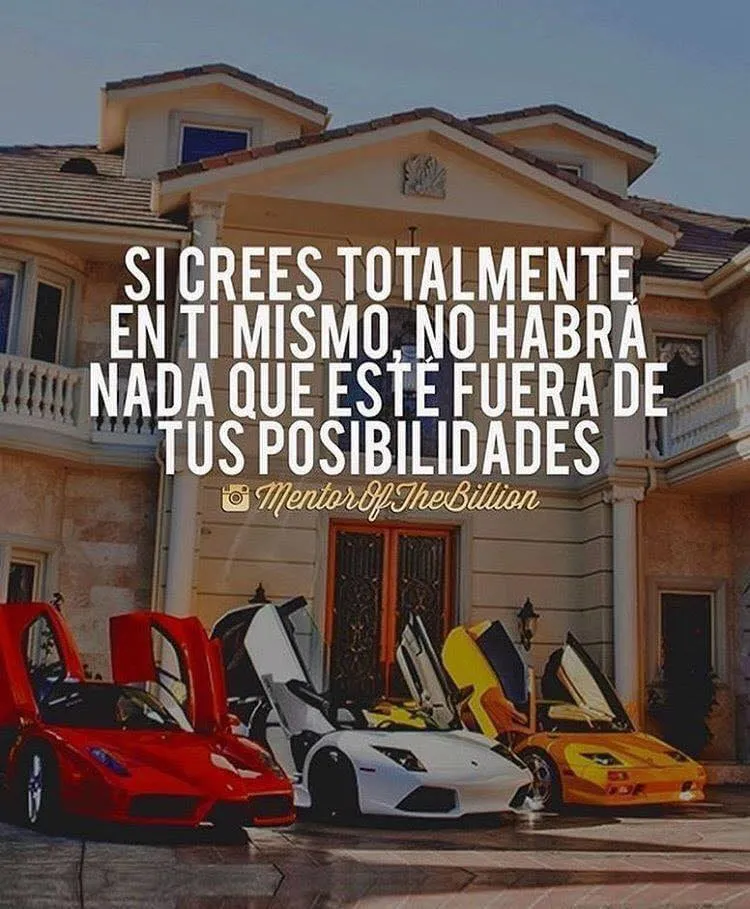 Si crees totalmente en ti mismo, no habrá nada que esté fuera de tus posibilidades.