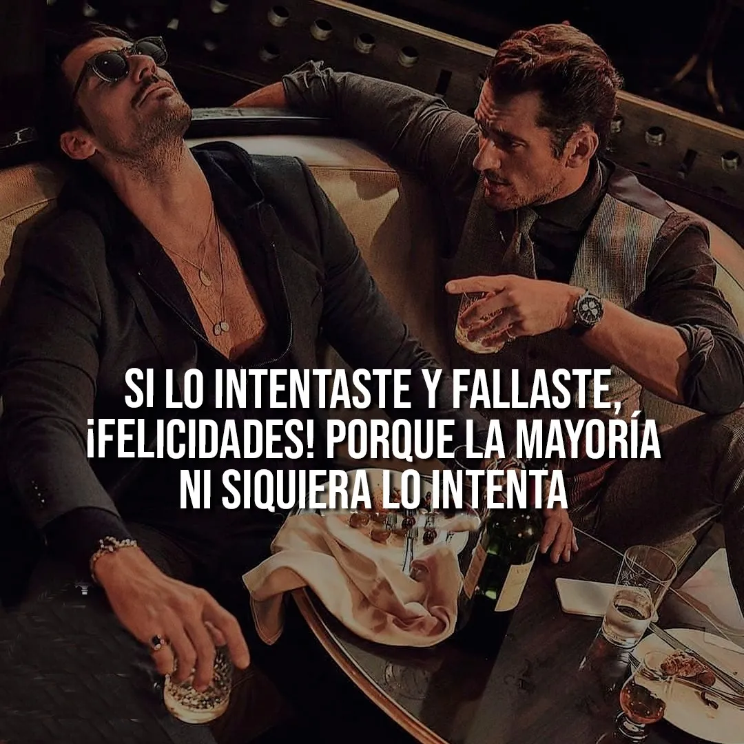 Felicidades porque la mayoría ni siquiera lo intenta.