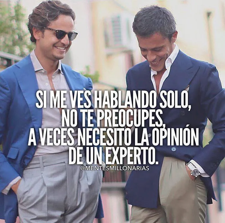 Si me ves hablando solo no te preocupes.