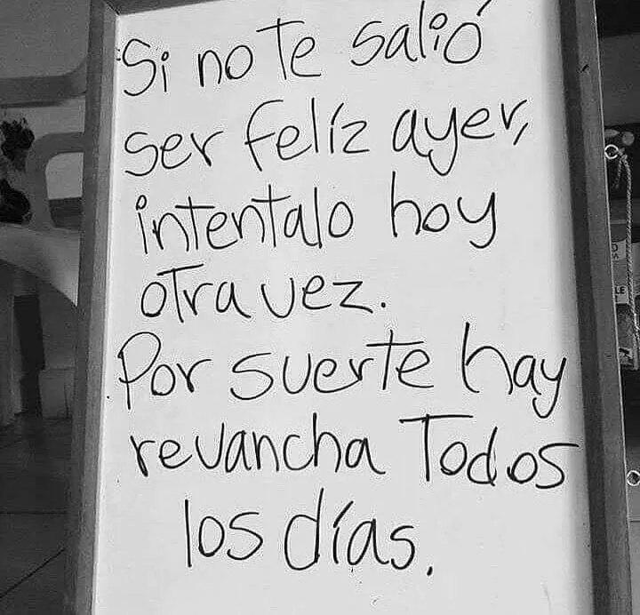 Si no te salió ser feliz ayer