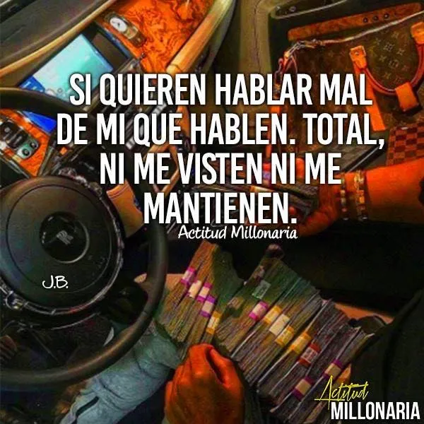 Si quieren hablar mal de mí que hablen.