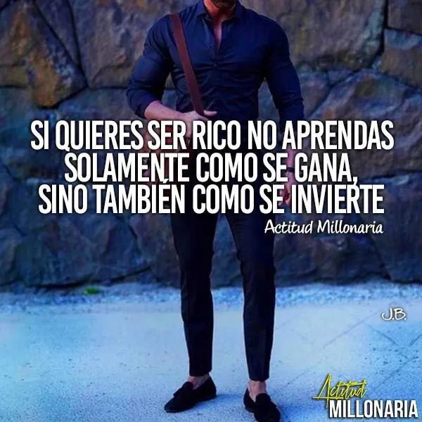 Si quieres ser rico no aprendas solamente como se gana.
