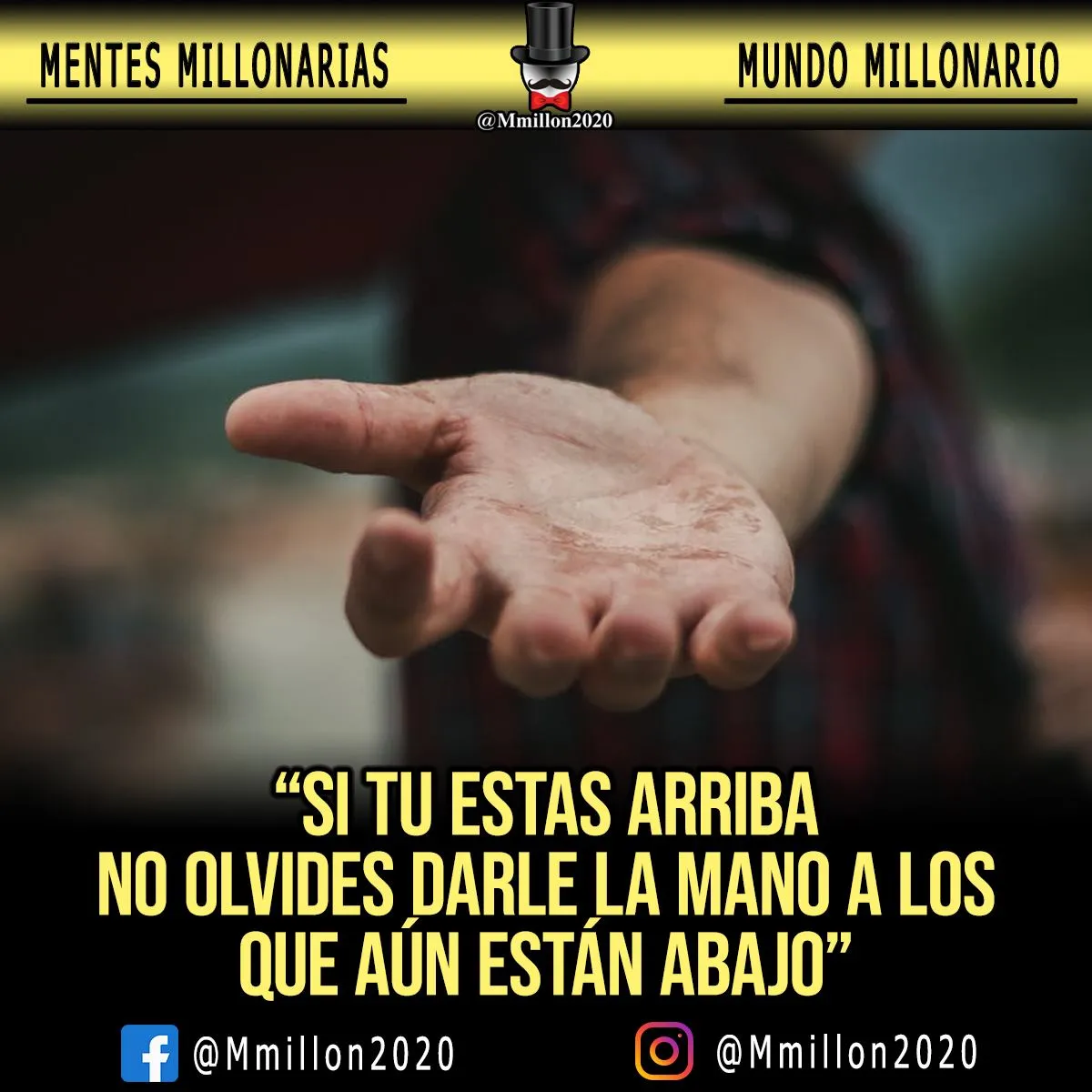 Si tú estás arriba no olvides darle la mano a los que aún están abajo.