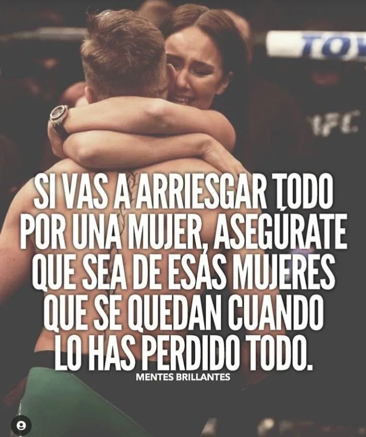 Si vas a arriesgar todo por una mujer. . .