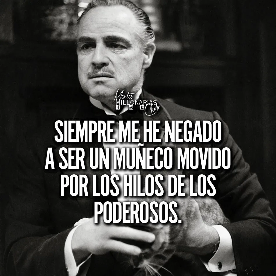 Siempre me he negado a ser un títere de los poderosos.