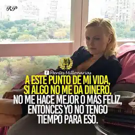 a_este_punto_de_mi_vida_si_algo_no_me_da_dinero_no_me_hace_mejor_o_mas_feliz_entonces_yo_no_tengo_tiempo_para_eso