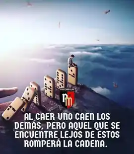 al_caer_uno_caen_los_demas_pero_aquel_que_se_encuentre_lejos_de_estos_rompera_la_cadena