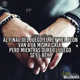 al_final_del_juego_el_rey_y_el_peon_van_a_la_misma_caja_pero_mientras_dure_el_juego_se_el_rey